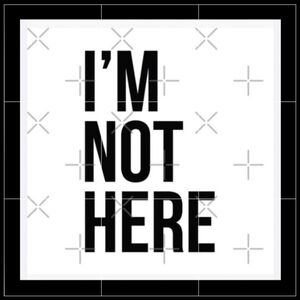 Im Not Here